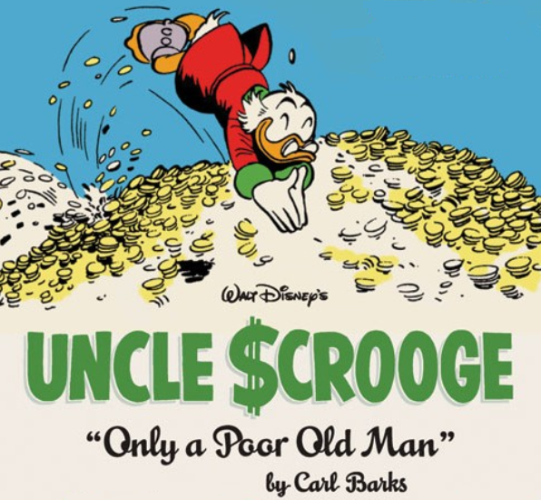 Uncle Scrooge (aka "Dabogert Duck"), Money (alone) can't buy you happiness!
